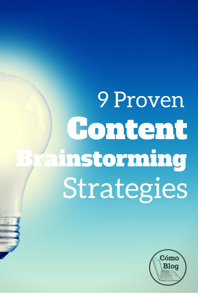 9 Proven Stategies for Content Brainstorming @ ComoBlog.com