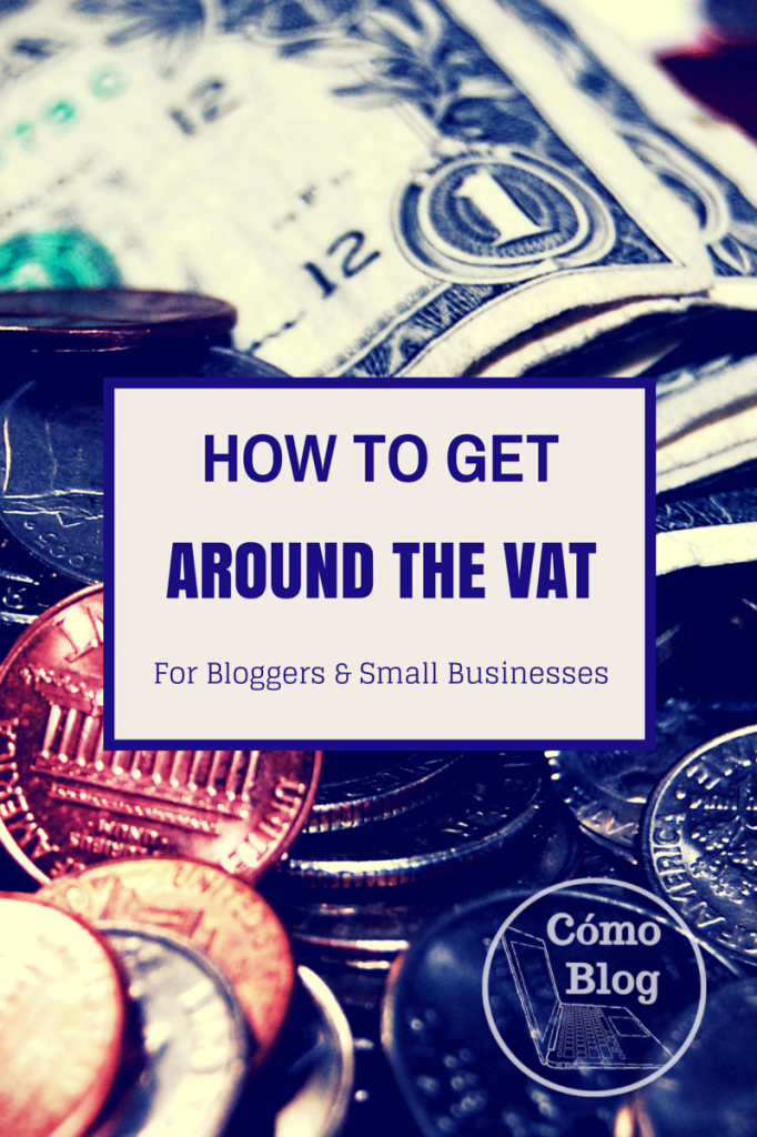 How to Get Around the VAT, Value Added Tax laws for e-service and digital products @ComoBlog.com
