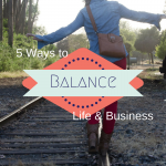 5 Ways to Balance Business and Life via ComoBlog