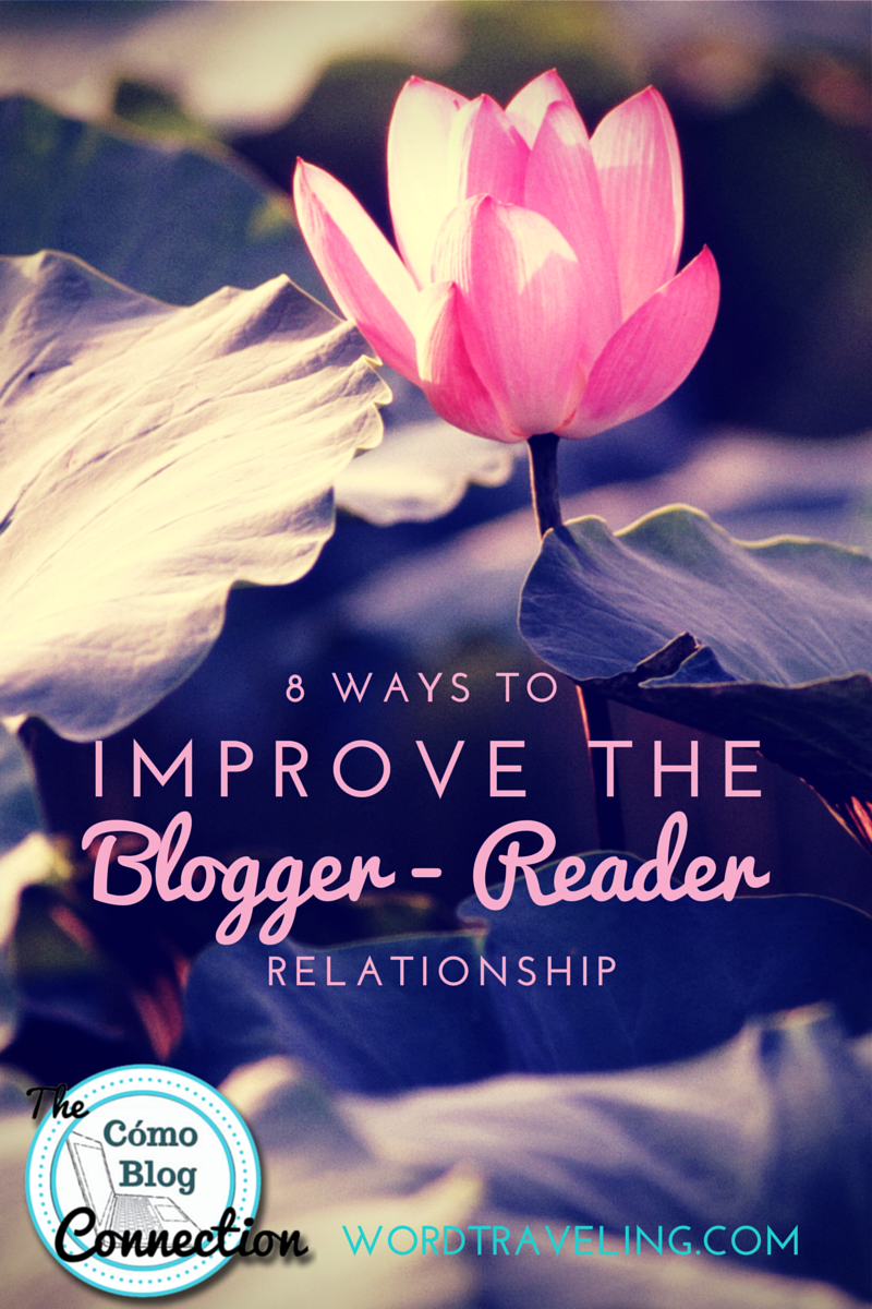 8 Ways to Improve the Blogger-Reader Relationship by Katie Hornor of ComoBlog.com