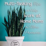 multi-tasking tips for work at home parents via comoblog.com