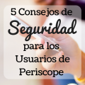 Seguridad para los usuarios de Periscope